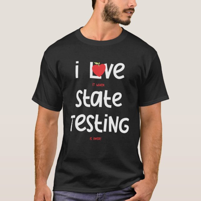 T-shirt I Love it when State Testing is over  Teacher  3 (Devant)