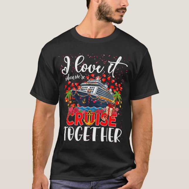 T-shirt I Love It When We're Cruisin Together Cruise Coupl (Devant)