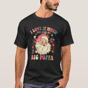 T-shirt I Love It When You Call Me Big Poppa