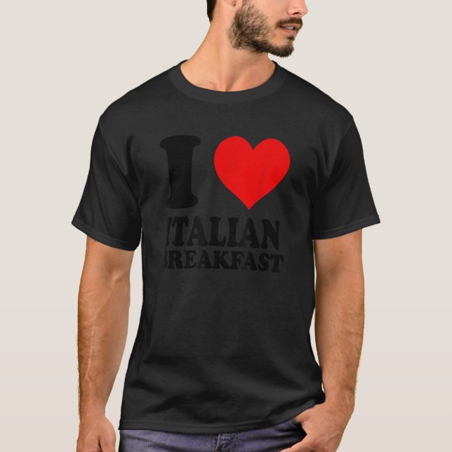 T-shirt I Love Italian Breakfast (Devant)