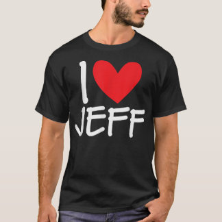 T-shirt I Love Jeff Nom Coeur Personnalisé Hommes Guy BFF