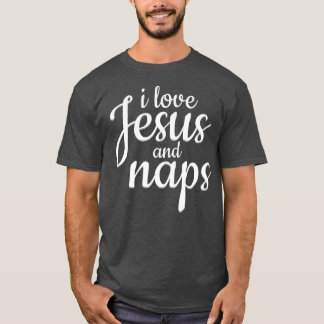 T-shirt I Love Jesus And Naps