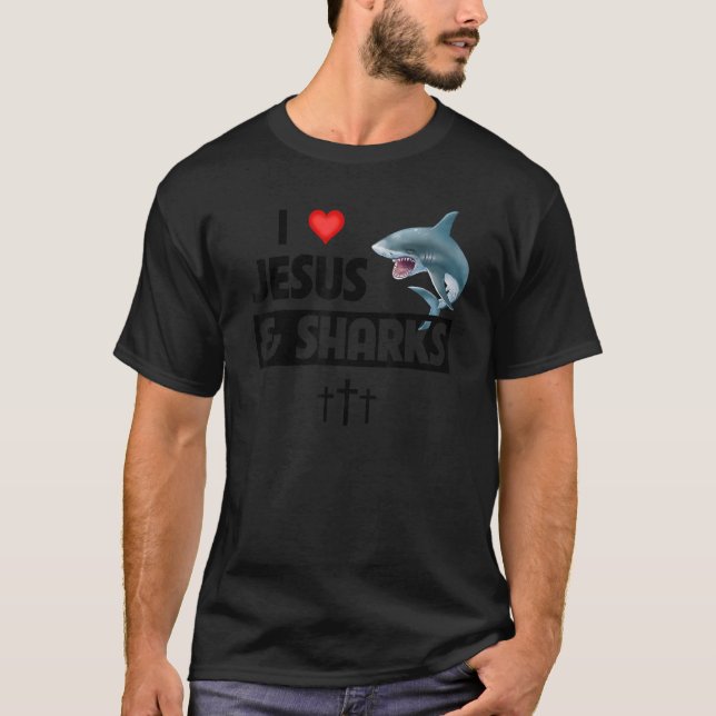 T-shirt I Love Jesus and Sharks Funny Christian Great Whit (Devant)