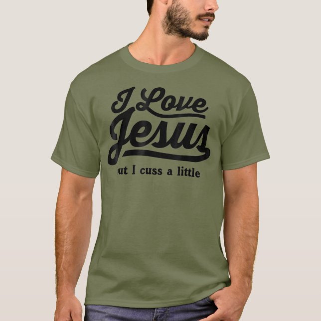 T-shirt I love Jesus but I cuss a little (3) (Devant)