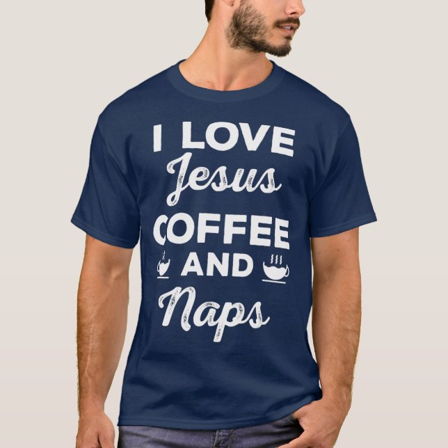 T-shirt I Love Jesus Café et Naps Drôle Christian (Devant)
