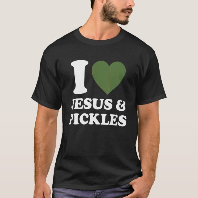 T-shirt I Love Jesus & Cucumber Pickles   Saying Pickle   (Devant)