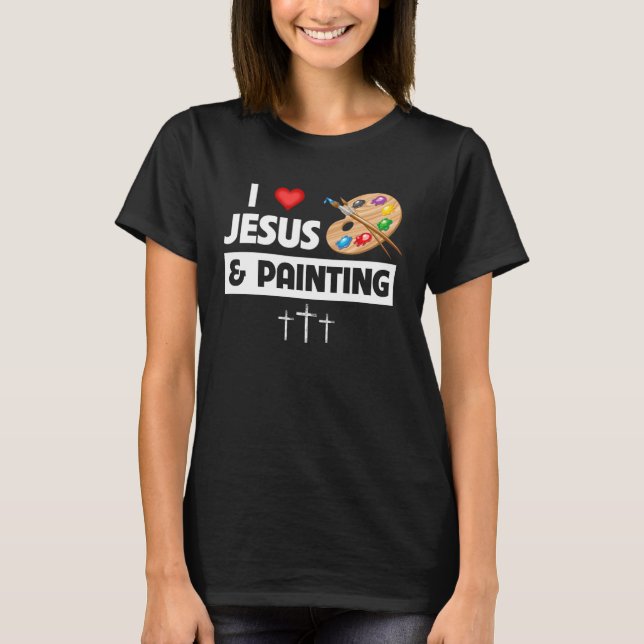 T-shirt I Love Jesus et Peinture Artiste toile Bible Chur (Devant)