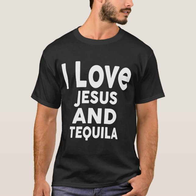 T-shirt I Love Jesus et Tequila Bar (Devant)