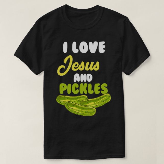 T-shirt I Love Jesus Pickles Religieux 1 (Design devant)