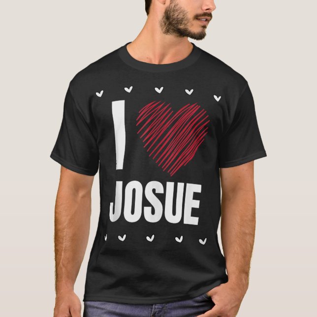 T-shirt I Love JOSUE Prénom Cool Coeur ├ é ┬ Personne amus (Devant)