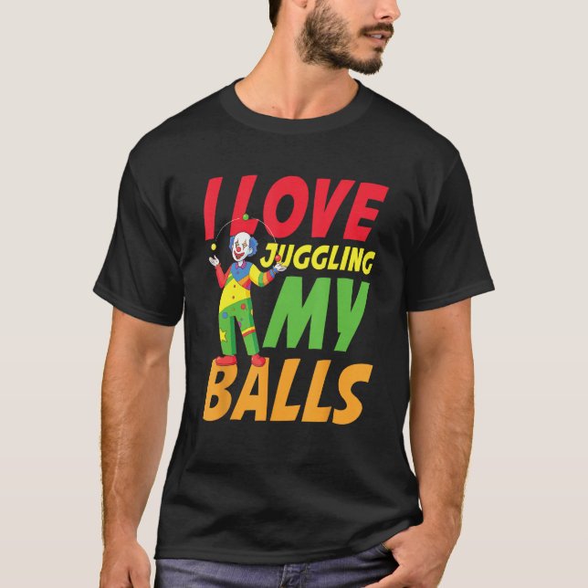 T-shirt I Love Juggling My Balls for a Clown (Devant)