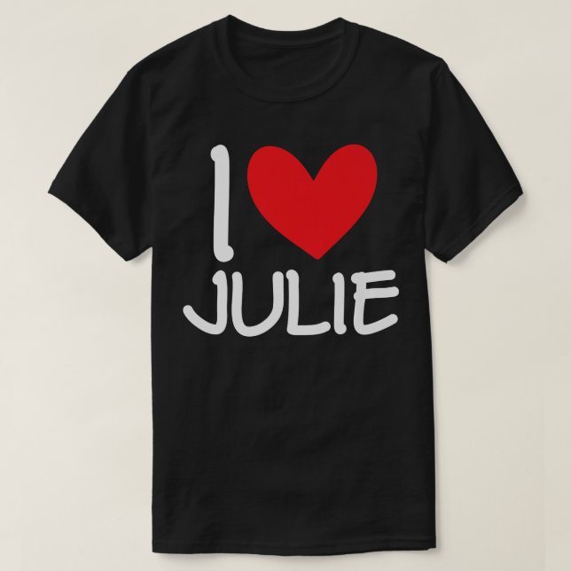T-shirt I Love Julie Nom Fille Personnalisée Femme BFF Fri (Design devant)