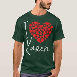 T-shirt I Love Karen Funny Sarcastic Karen meme Sarcasm Lo