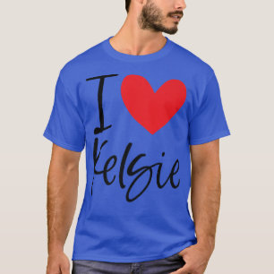 T-shirt I Love Kelsie Nom Fille Personnalisée Femme BFF Fr