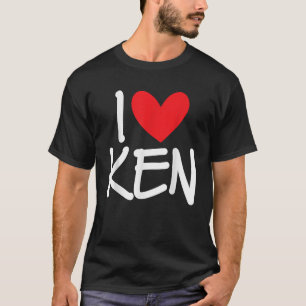 T-shirt I Love Ken Nom Personalized Men Guy BFF Friend He