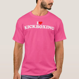 T-shirt I Love Kickboxing Kickboxing Lover I Heart Kickbox