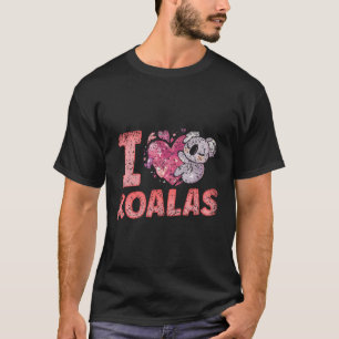 T-shirt I Love Koalas Animal Koala Koala Ours
