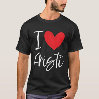 T-shirt I Love Kristi Nom Personnalisé Bff ami He