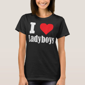 T-shirt I love Ladyboys funny with heart sign shemale T Sh