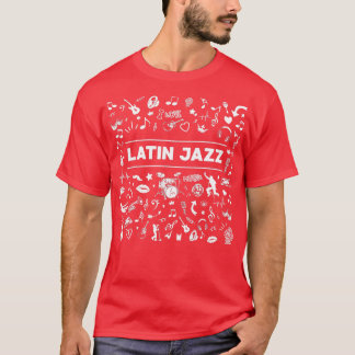 T-shirt I Love Latin Jazz Music Latin Music