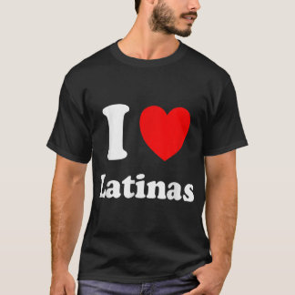 T-shirt I Love Latinas Chemise I Heart Latinas