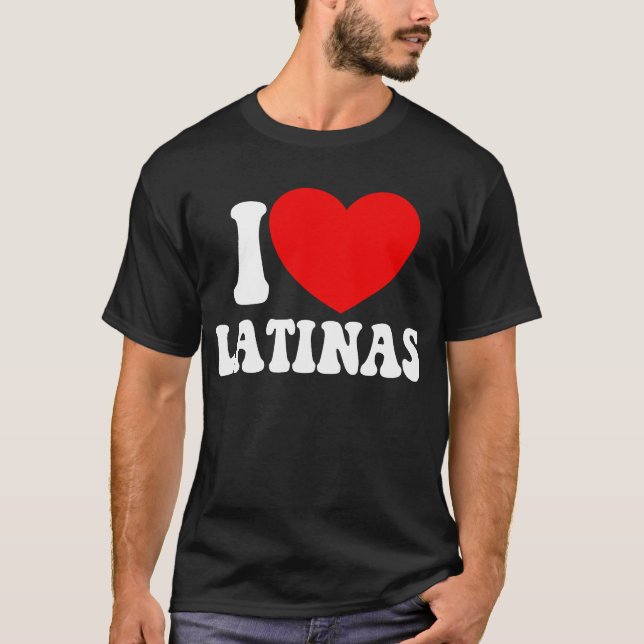 T-shirt I Love Latinas Red Heart Latina Girlfriend Latinas (Devant)