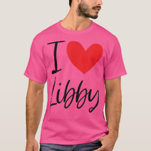 T-shirt I Love Libby Nom Fille Personnalisée Femme BFF Fri