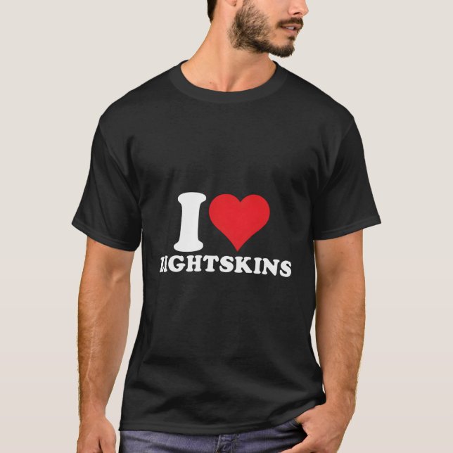 T-shirt I Love Lightskins I He Lightskins (Devant)