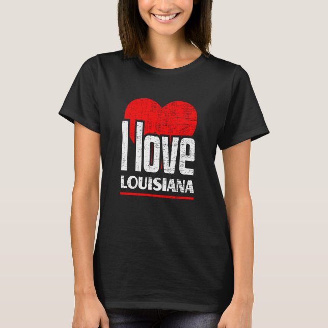 T-shirt I Love Louisiana Best Home State I Heart Louisiana (Devant)