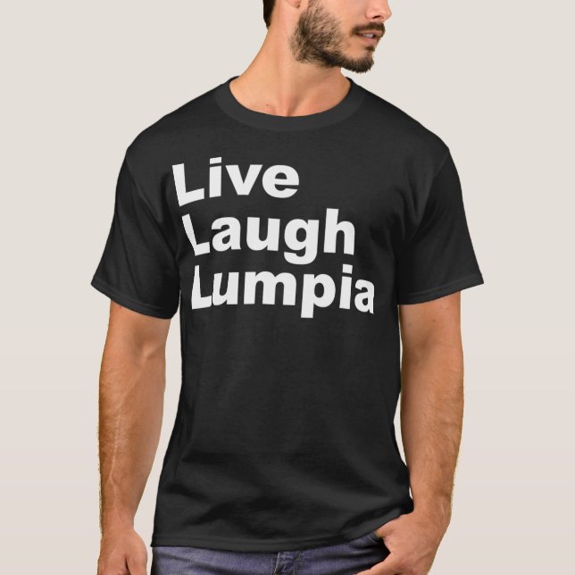 T-shirt I Love Lumpia Live Laugh Lumpia Funny Filipino (Devant)