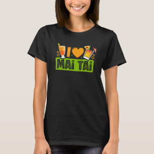 T-shirt I Love Mai Tai Bartender Cocktail Tiki Drink Mixe