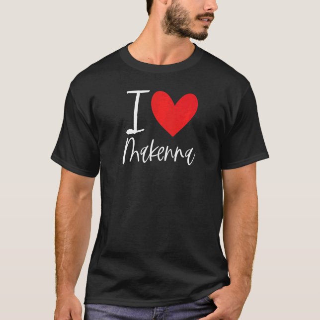 T-shirt I Love Makenna Nom Fille Personnalisée Femme Bff F (Devant)
