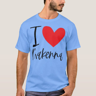 T-shirt I Love Makenna Nom Personnalisé Fille Femme BFF