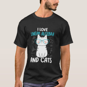 T-shirt I Love Math and Cats Funny Linear Algebra T Shirt
