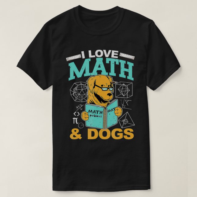 T-shirt I Love Math and Dogs Math Enseignant Mathématicien (Design devant)