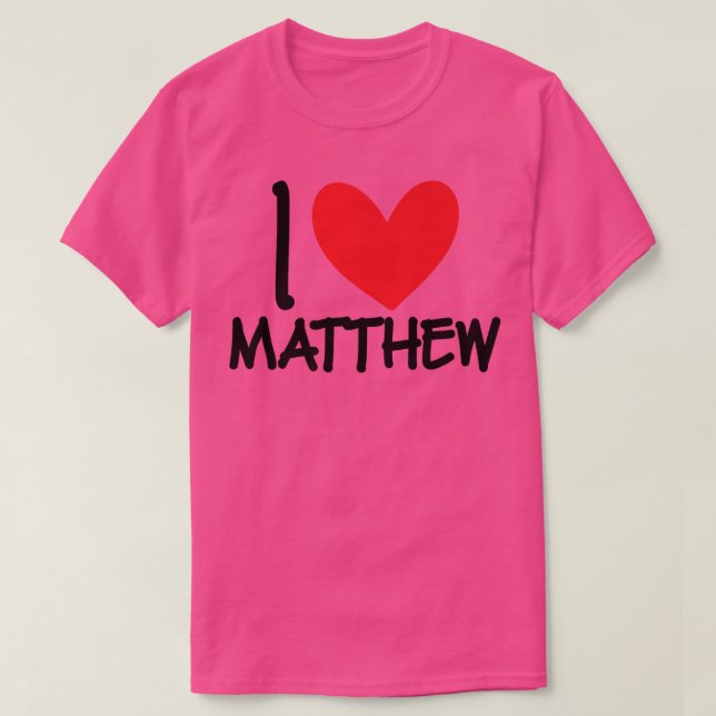 T-shirt I Love Matthew Nom Personalized Men Guy BFF Frien (Design devant)