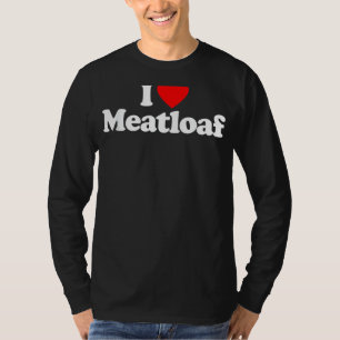 T-shirt I Love Meatloaf Heart Funny