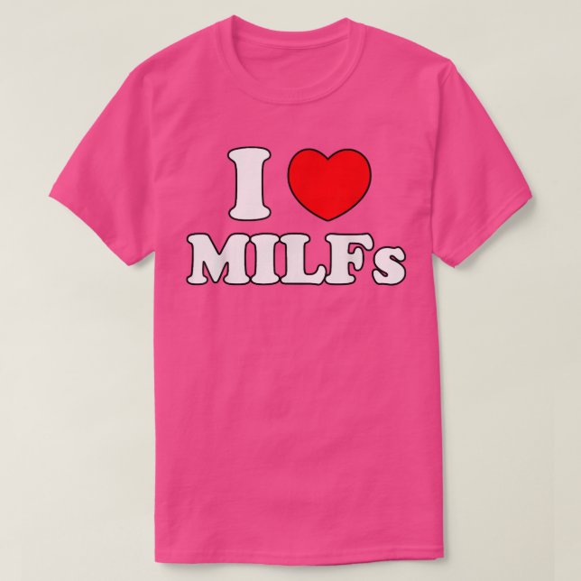 T-shirt I Love Milfs Milf MILFs Hot Mom Hunter Lover Cadea (Design devant)