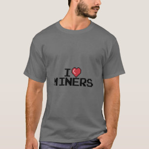 T-shirt I Love Miners Red Heart Funny Mineurs mineurs mine