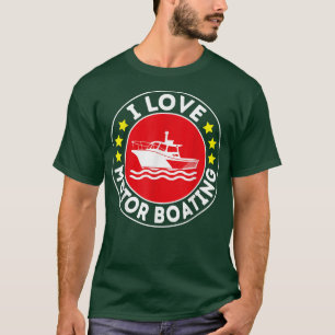 T-shirt I Love Moteur Bateau Bateau À Moteur Funny Bateau