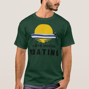 T-shirt I Love Motor Boater Funny Boater Sailor Boat Owne