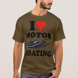 T-shirt I Love Motor Boating Bateau amusant pour l'amour d