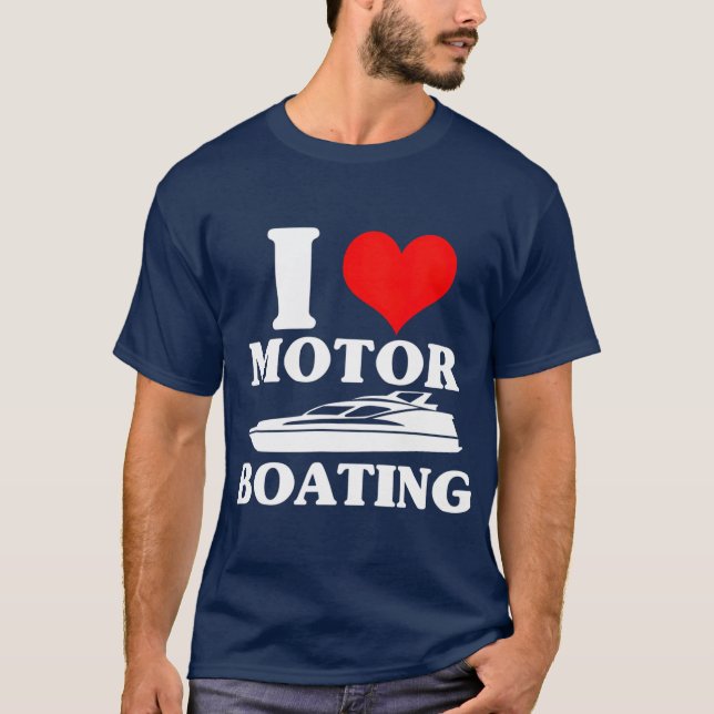 T-shirt I Love Motor Boating Funny Boater (Devant)