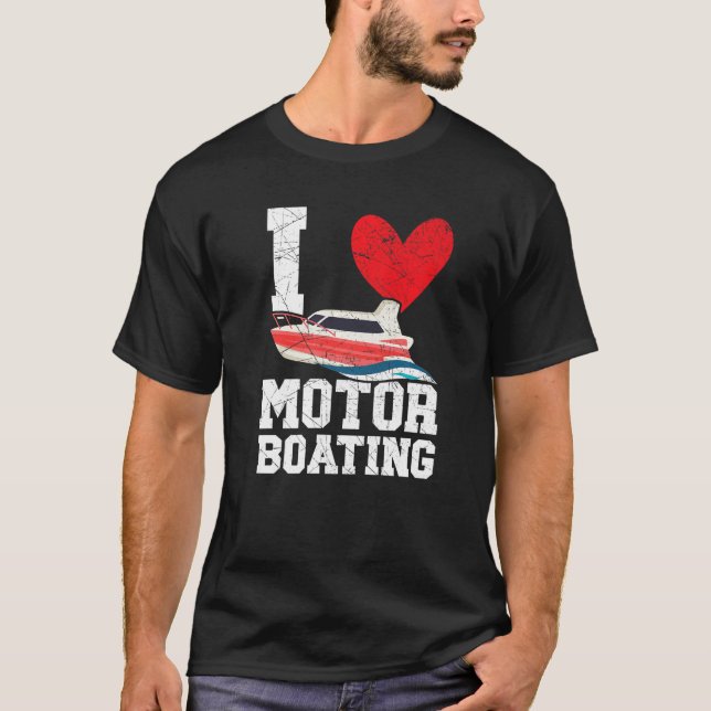 T-shirt I Love Motor Boating Motorboat Speedboat Boater Bo (Devant)
