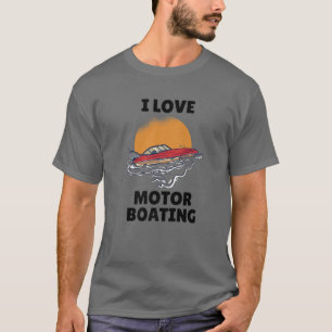 T-shirt I Love Motor Booking I Heart Motorboating Funny Sp