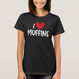 T-shirt I Love Muffins Graphic Print pour les fans de muff