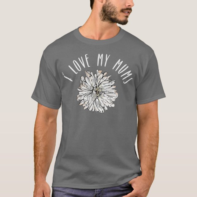 T-shirt I Love Mums Chrysanthemum Flower Florist Mères (Devant)