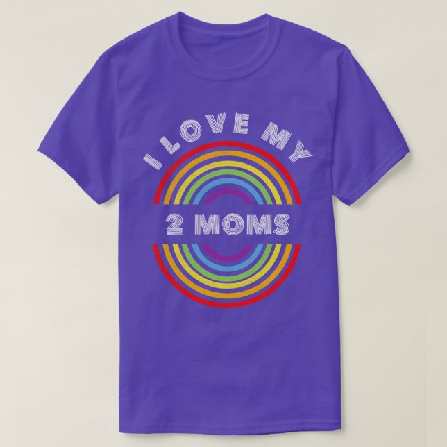 T-shirt I Love My 2 Moms Pride LGBT LGBTQ T LGBT Support (Design devant)