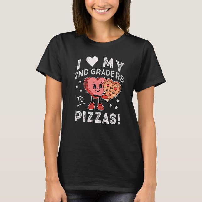 T-shirt I Love My 2nd Graders to Pizzas Teacher Second Gra (Devant)