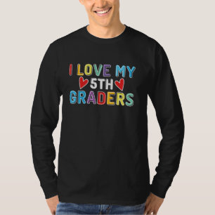 T-shirt I Love My 5th Graders 5th Grade Funny Teacher Life